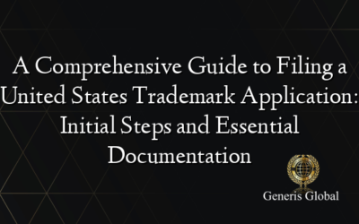 A Comprehensive Guide to Filing a United States Trademark Application: Initial Steps and Essential Documentation