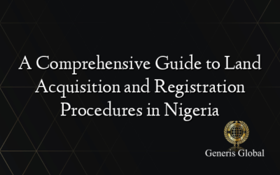 A Comprehensive Guide to Land Acquisition and Registration Procedures in Nigeria