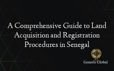 A Comprehensive Guide to Land Acquisition and Registration Procedures in Senegal