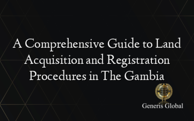 A Comprehensive Guide to Land Acquisition and Registration Procedures in The Gambia