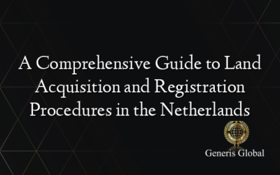 A Comprehensive Guide to Land Acquisition and Registration Procedures in the Netherlands