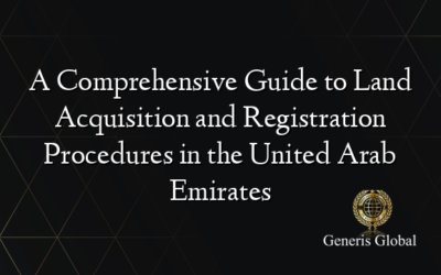 A Comprehensive Guide to Land Acquisition and Registration Procedures in the United Arab Emirates