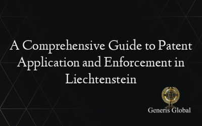 A Comprehensive Guide to Patent Application and Enforcement in Liechtenstein