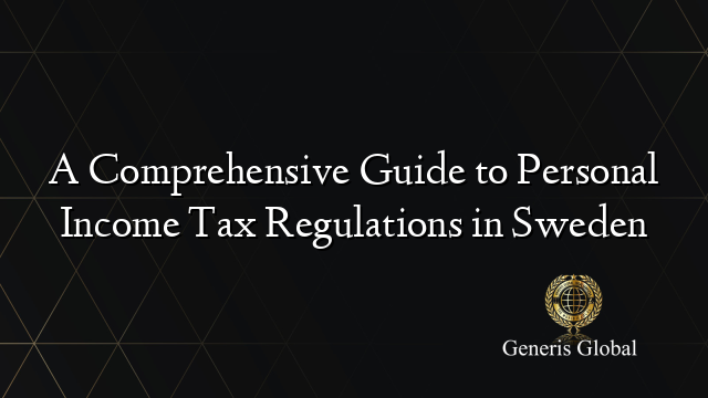 A Comprehensive Guide to Personal Income Tax Regulations in Sweden