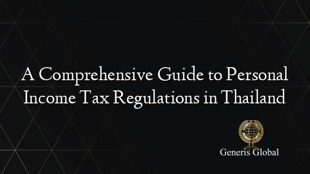 A Comprehensive Guide to Personal Income Tax Regulations in Thailand