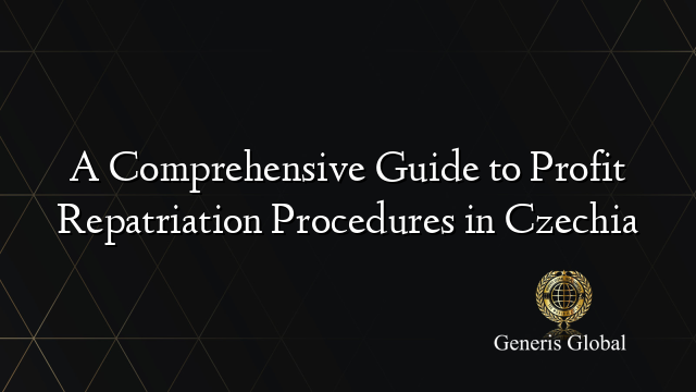 A Comprehensive Guide to Profit Repatriation Procedures in Czechia