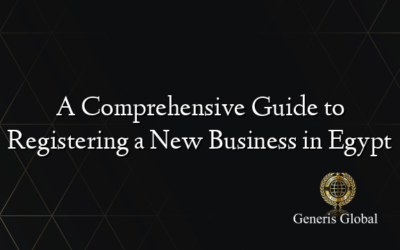 A Comprehensive Guide to Registering a New Business in Egypt