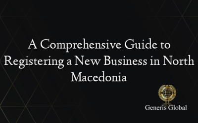 A Comprehensive Guide to Registering a New Business in North Macedonia