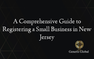 A Comprehensive Guide to Registering a Small Business in New Jersey