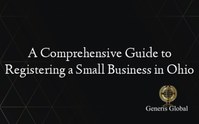 A Comprehensive Guide to Registering a Small Business in Ohio