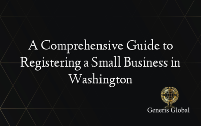 A Comprehensive Guide to Registering a Small Business in Washington