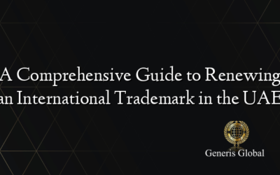 A Comprehensive Guide to Renewing an International Trademark in the UAE