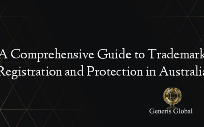 A Comprehensive Guide to Trademark Registration and Protection in Australia