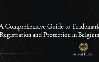 A Comprehensive Guide to Trademark Registration and Protection in Belgium