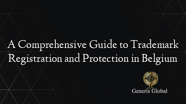 View of A Comprehensive Guide to Trademark Registration and Protection in Belgium