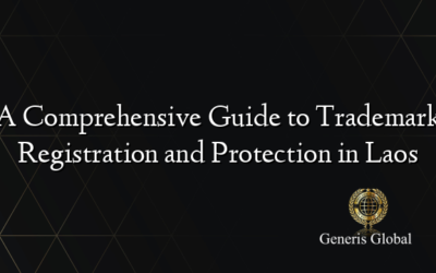 A Comprehensive Guide to Trademark Registration and Protection in Laos