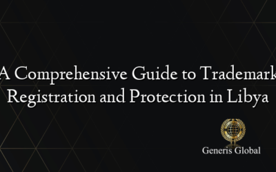 A Comprehensive Guide to Trademark Registration and Protection in Libya