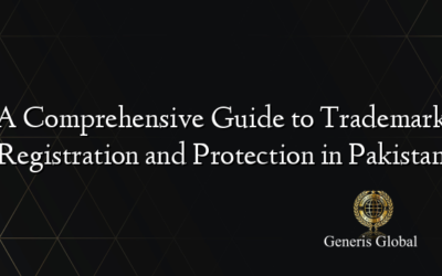 A Comprehensive Guide to Trademark Registration and Protection in Pakistan