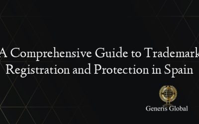 A Comprehensive Guide to Trademark Registration and Protection in Spain