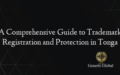 A Comprehensive Guide to Trademark Registration and Protection in Tonga