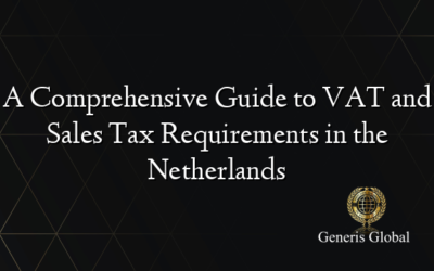 A Comprehensive Guide to VAT and Sales Tax Requirements in the Netherlands