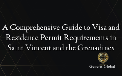 A Comprehensive Guide to Visa and Residence Permit Requirements in Saint Vincent and the Grenadines