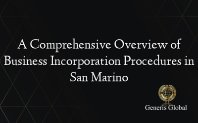 A Comprehensive Overview of Business Incorporation Procedures in San Marino