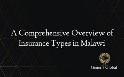 A Comprehensive Overview of Insurance Types in Malawi