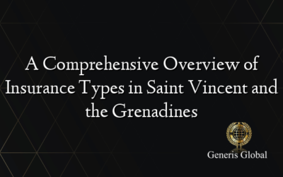 A Comprehensive Overview of Insurance Types in Saint Vincent and the Grenadines