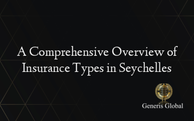 A Comprehensive Overview of Insurance Types in Seychelles