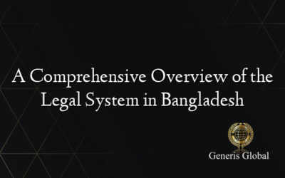 A Comprehensive Overview of the Legal System in Bangladesh