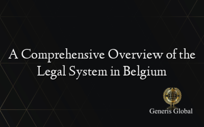 A Comprehensive Overview of the Legal System in Belgium