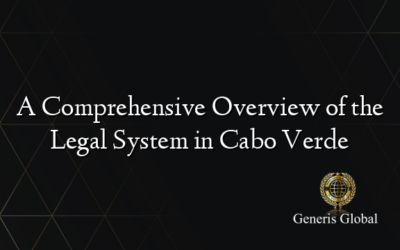 A Comprehensive Overview of the Legal System in Cabo Verde