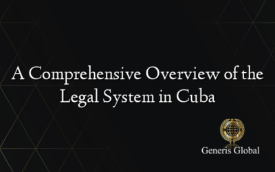 A Comprehensive Overview of the Legal System in Cuba