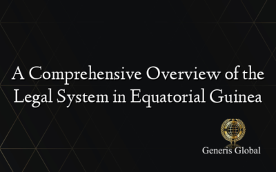 A Comprehensive Overview of the Legal System in Equatorial Guinea