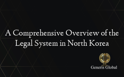 A Comprehensive Overview of the Legal System in North Korea