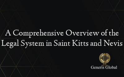 A Comprehensive Overview of the Legal System in Saint Kitts and Nevis