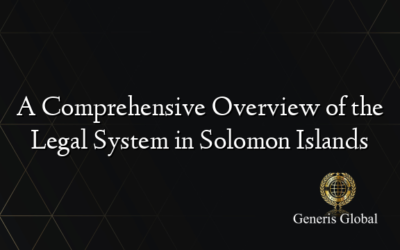 A Comprehensive Overview of the Legal System in Solomon Islands