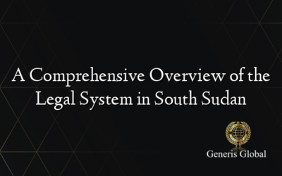 A Comprehensive Overview of the Legal System in South Sudan