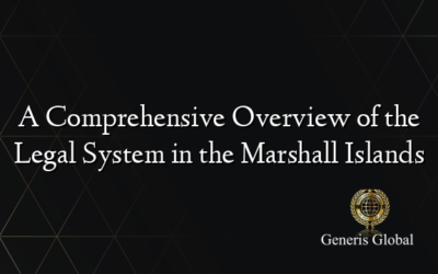 A Comprehensive Overview of the Legal System in the Marshall Islands