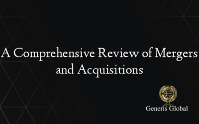 A Comprehensive Review of Mergers and Acquisitions