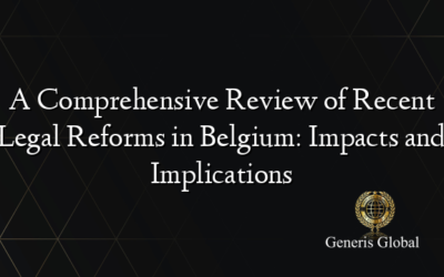 A Comprehensive Review of Recent Legal Reforms in Belgium: Impacts and Implications