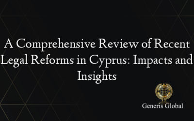 A Comprehensive Review of Recent Legal Reforms in Cyprus: Impacts and Insights
