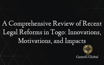 A Comprehensive Review of Recent Legal Reforms in Togo: Innovations, Motivations, and Impacts