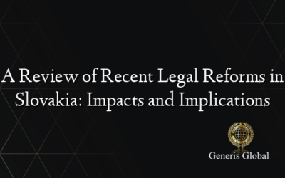 A Review of Recent Legal Reforms in Slovakia: Impacts and Implications