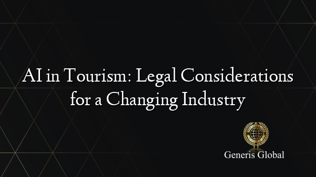 AI in Tourism: Legal Considerations for a Changing Industry