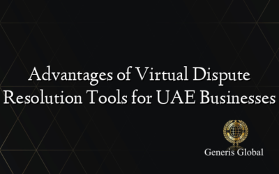 Advantages of Virtual Dispute Resolution Tools for UAE Businesses