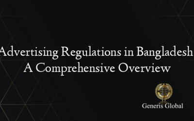 Advertising Regulations in Bangladesh: A Comprehensive Overview