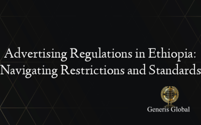 Advertising Regulations in Ethiopia: Navigating Restrictions and Standards