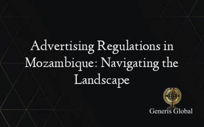 Advertising Regulations in Mozambique: Navigating the Landscape